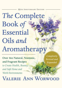The Complete Book of Essential Oils and Aromatherapy