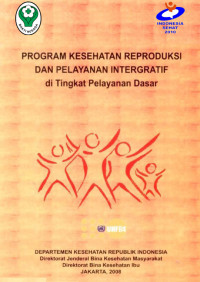 Program Kesehatan Reproduksi Dan Pelayanan Integratif di Tingkat Pelayanan Dasar