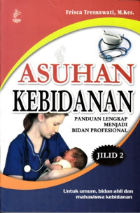 Image of Asuhan Kebidanan : Panduan Lengkap Menjadi Bidan Profesional : Jilid 2