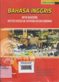 Bahasa Inggris : Untuk Mahasiswa, Institusi Kesehatan, Keperawatan dan Kebidanan