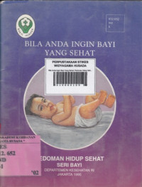Bila Anda Ingin Bayi Yang Sehat: Pedoman Hidup Sehat Seri Bayi