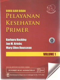 Buku Ajar Bidan Pelayanan Kesehatan Primer : Volume 1