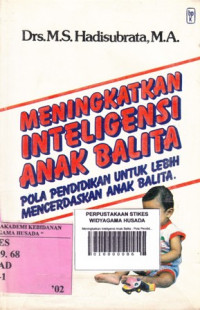 Meningkatkan Inteligensi Anak Balita : Pola Pendidikan Untuk Lebih Mencerdaskan Anak Balita