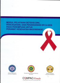 Modul Pelatihan Deteksi Dini,Pencegahan Dan Penanganan HIV&AIDS Pada Perempuan Untuk Perawat Kesehatan Masyarakat