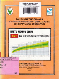 Panduan Penggunaan Kartu Menuju Sehat (KMS) Balita Bagi Petugas Kesehatan