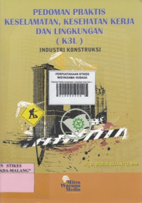 Pedoman Praktis Keselamatan, Kesehatan Kerja Dan Lingkungan (K3L)rnIndustri Konstruksi