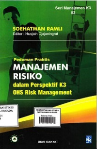 Pedoman Praktis Manajemen Risiko dalam Perspektif K3 OHS Risk Management