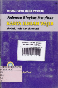 Pedoman Ringkas Penulisan Karya Ilmiah Wajib : skripsi, tesis dan disertasi