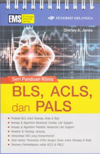 Seri Panduan Klinis : BLS, ACLS, dan PALS