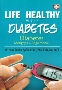 Life Healthy With Diabetes : Diabetes Mengapa dan Bagaimana?