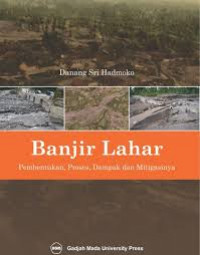 Banjir Lahar : Pembentukan, Proses, Dampak, dan Mitigasinya